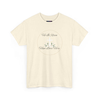 Unisex Heavy Cotton – He is Risen, Hope Lives Here