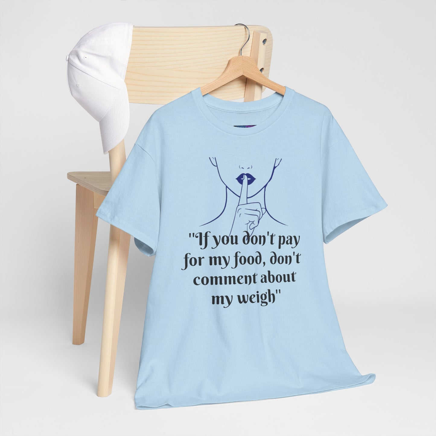 Unisex Heavy Cotton Bold Statement Graphic Tee - If You Don’t Pay for My Food, Don’t Comment on My Weight