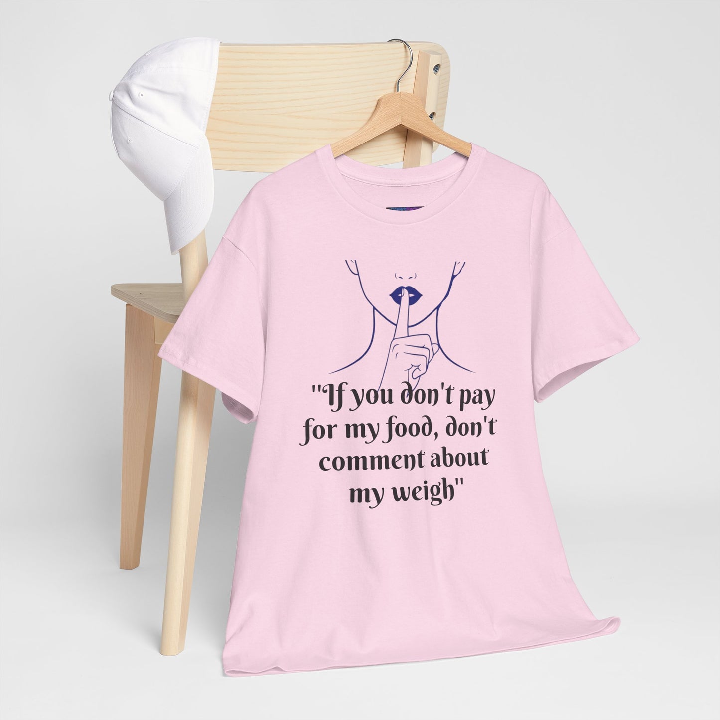 Unisex Heavy Cotton Bold Statement Graphic Tee - If You Don’t Pay for My Food, Don’t Comment on My Weight