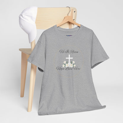 Unisex Heavy Cotton – He is Risen, Hope Lives Here