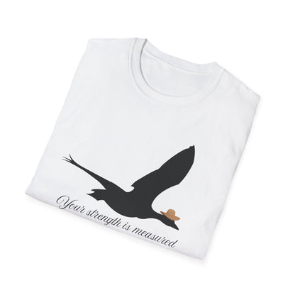 Unisex Softstyle T-Shirt Your Strength is Measured...
