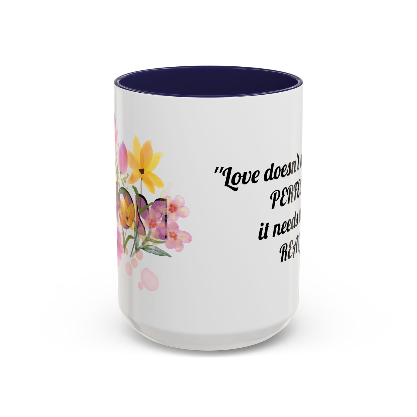 Mother’s Day Inspirational Love Quote - Floral Mom Mug