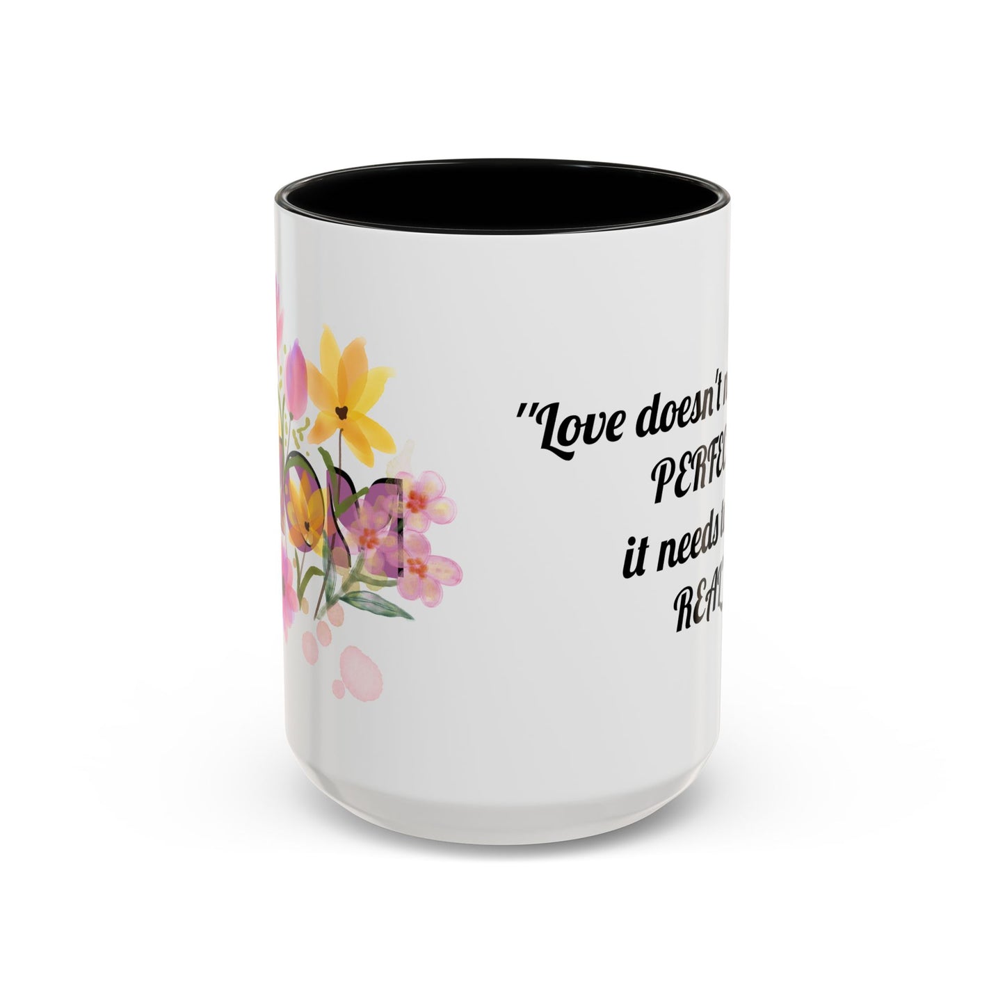 Mother’s Day Inspirational Love Quote - Floral Mom Mug