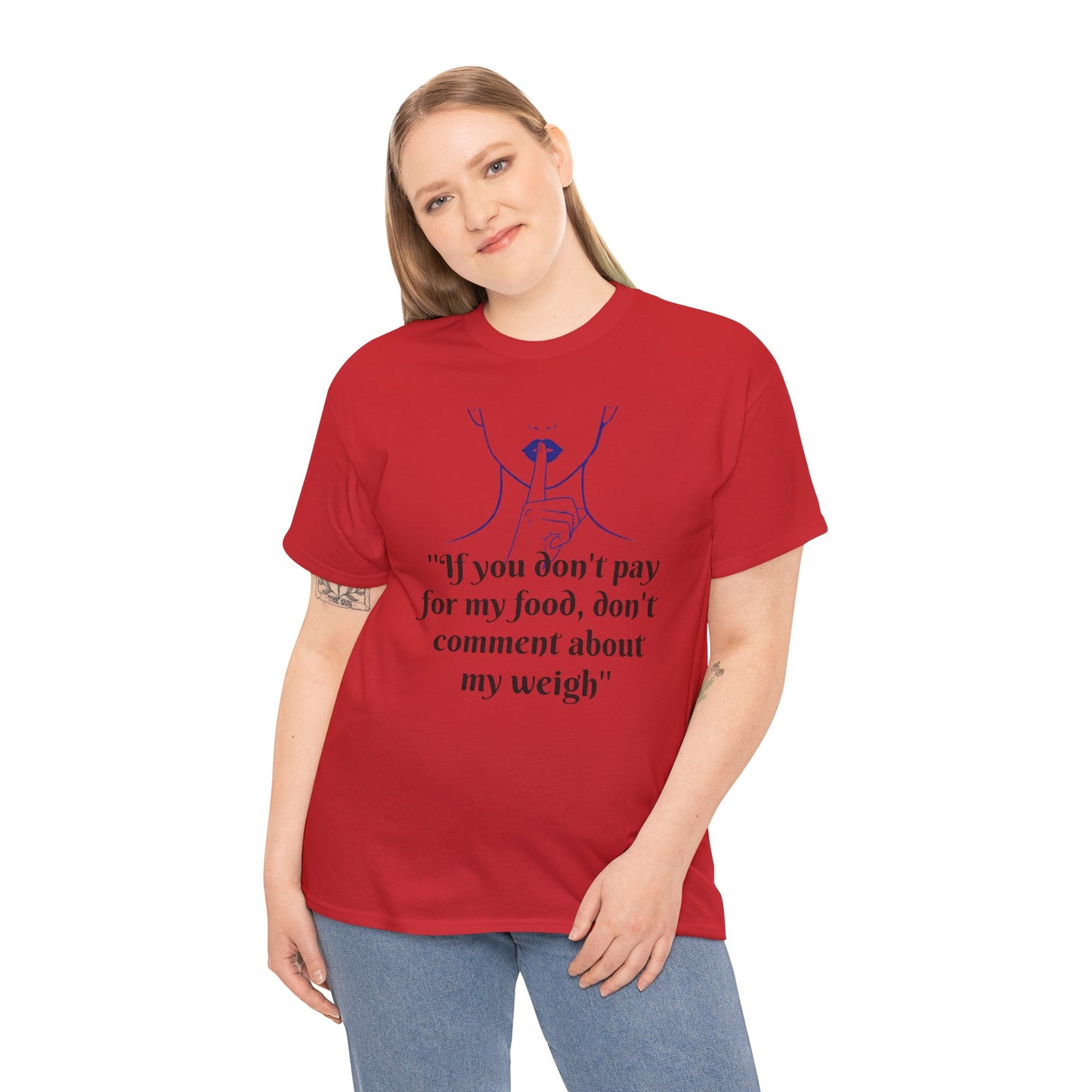 Unisex Heavy Cotton Bold Statement Graphic Tee - If You Don’t Pay for My Food, Don’t Comment on My Weight