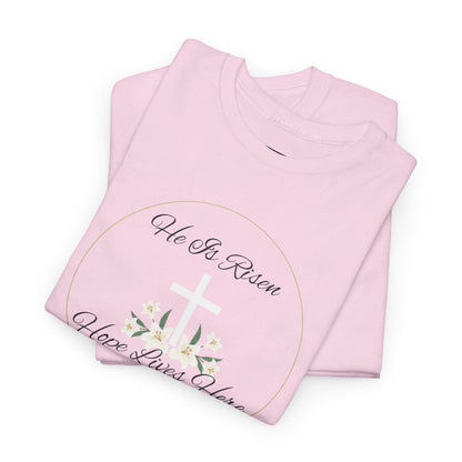 Unisex Heavy Cotton – He is Risen, Hope Lives Here
