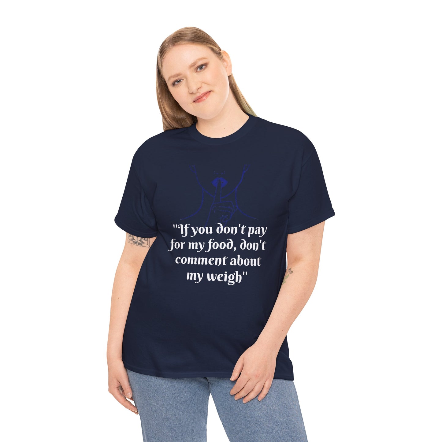 Unisex Heavy Cotton Bold Statement Graphic Tee - If You Don’t Pay for My Food, Don’t Comment on My Weight