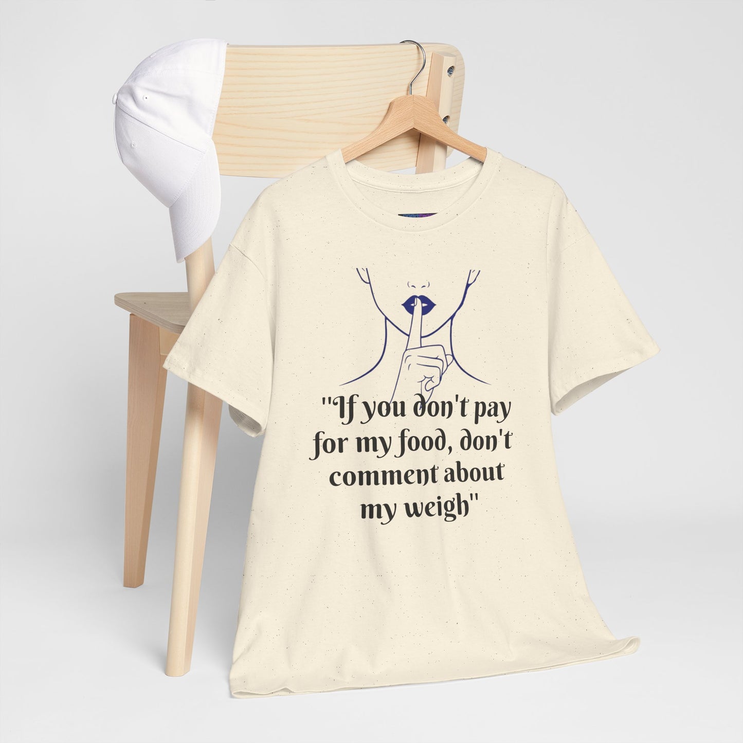 Unisex Heavy Cotton Bold Statement Graphic Tee - If You Don’t Pay for My Food, Don’t Comment on My Weight