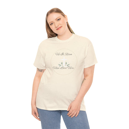 Unisex Heavy Cotton – He is Risen, Hope Lives Here