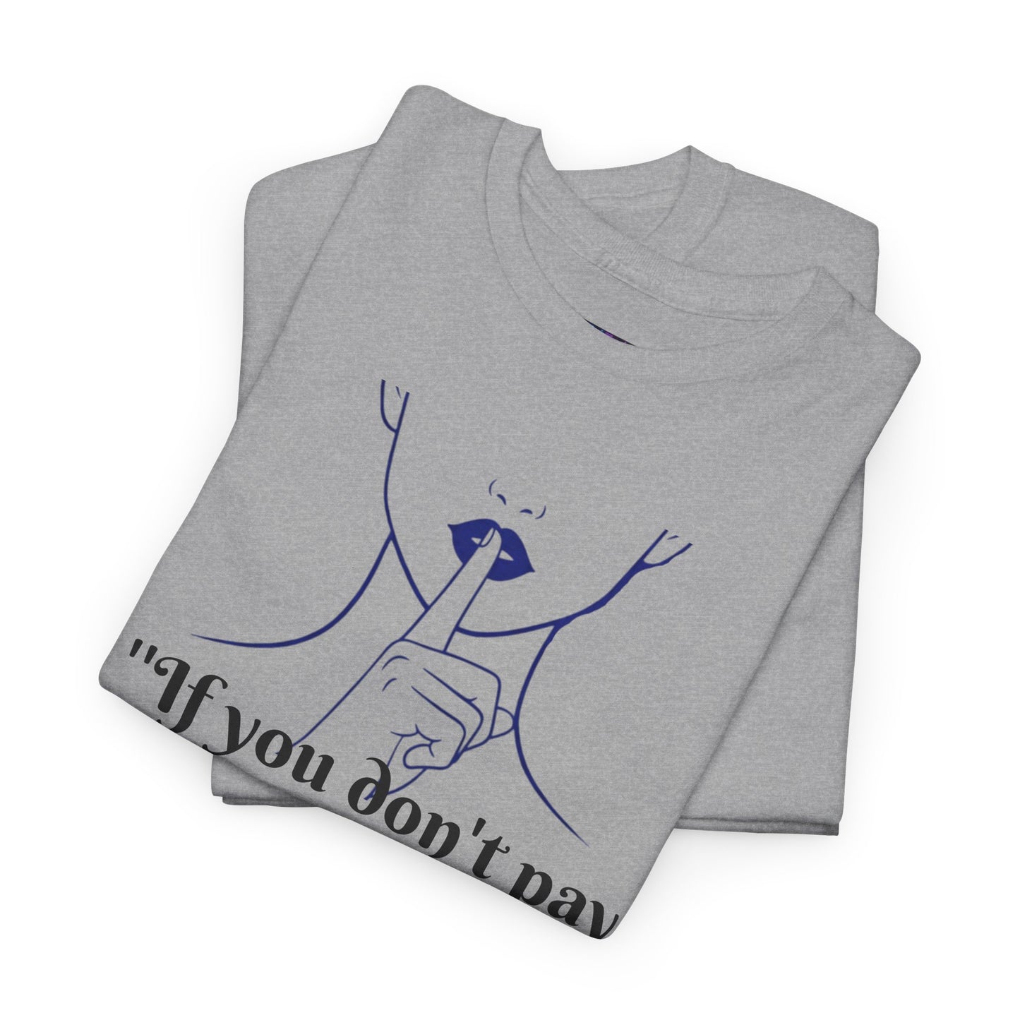 Unisex Heavy Cotton Bold Statement Graphic Tee - If You Don’t Pay for My Food, Don’t Comment on My Weight