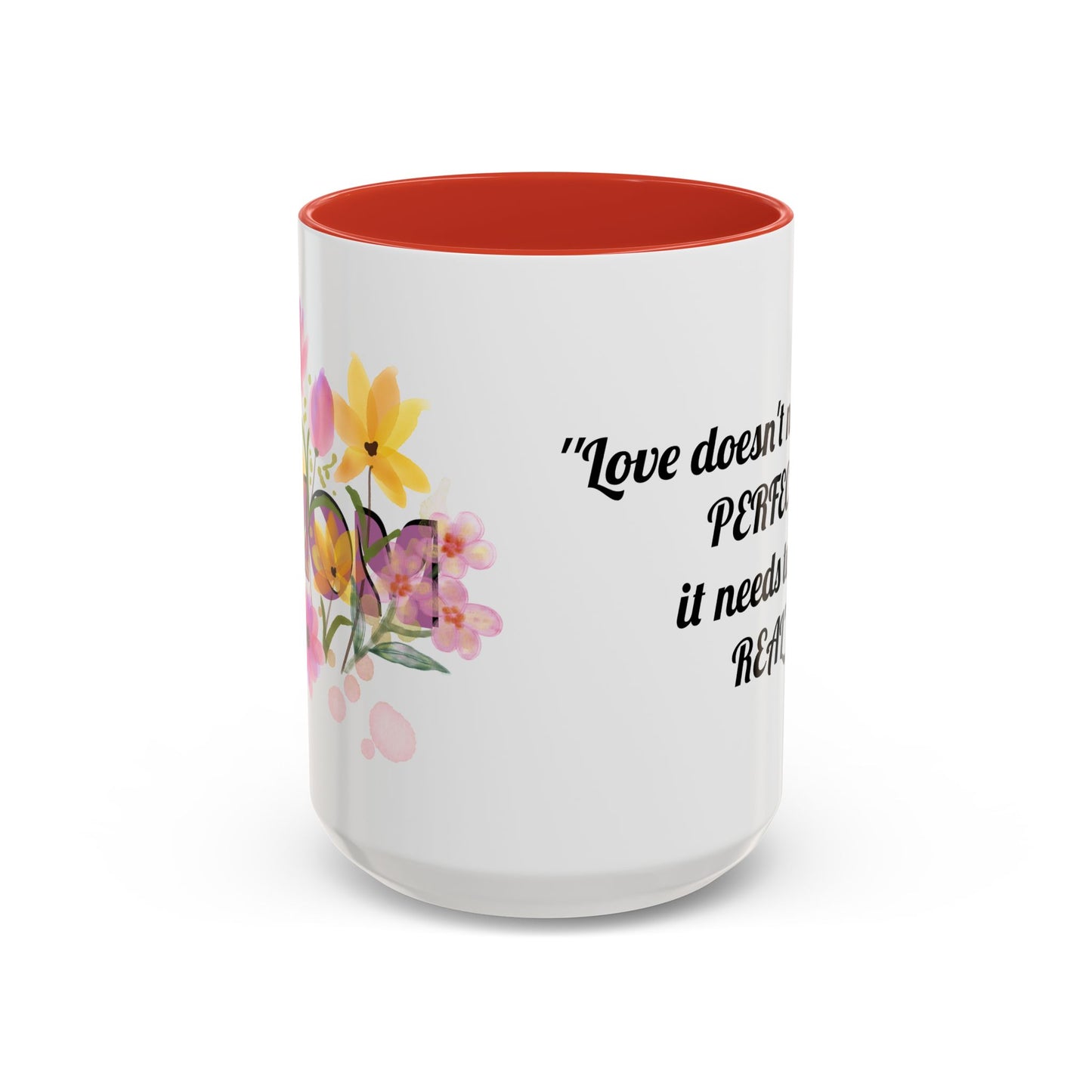 Mother’s Day Inspirational Love Quote - Floral Mom Mug