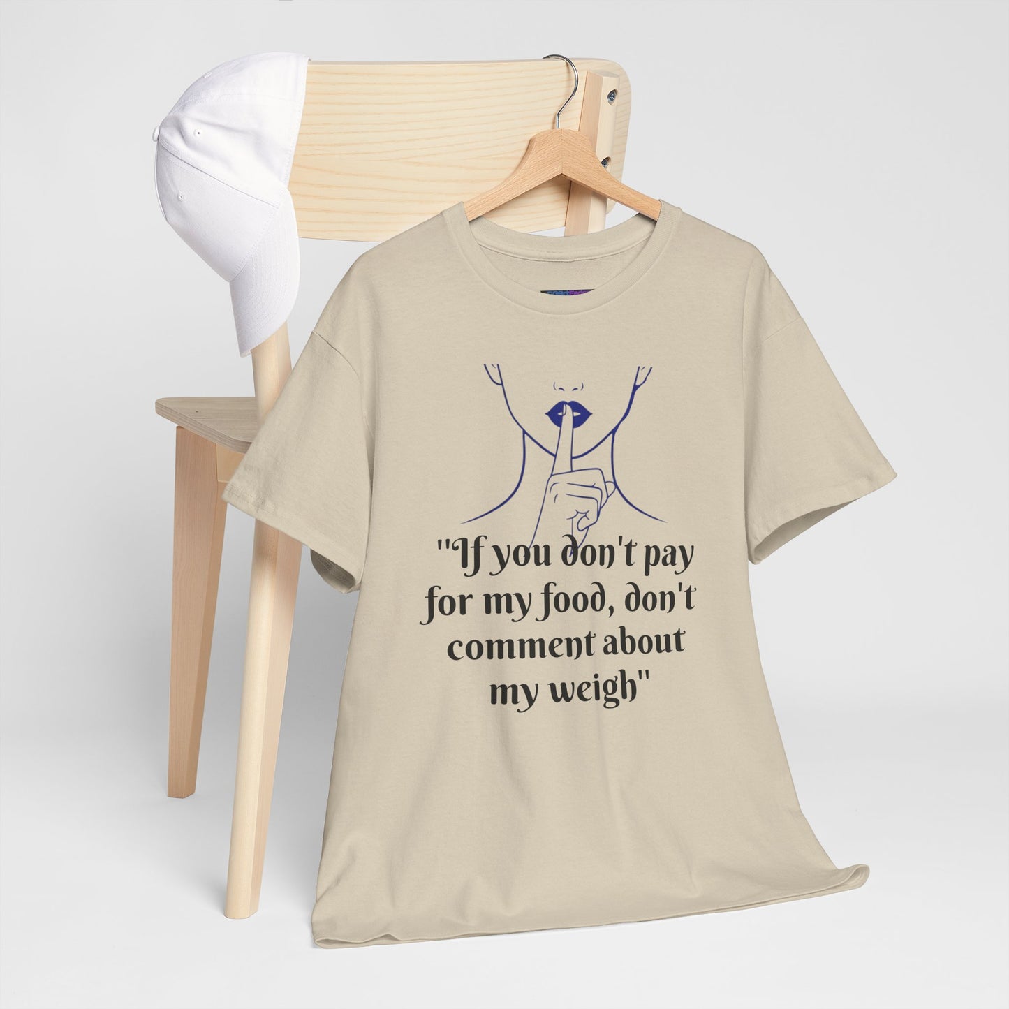 Unisex Heavy Cotton Bold Statement Graphic Tee - If You Don’t Pay for My Food, Don’t Comment on My Weight
