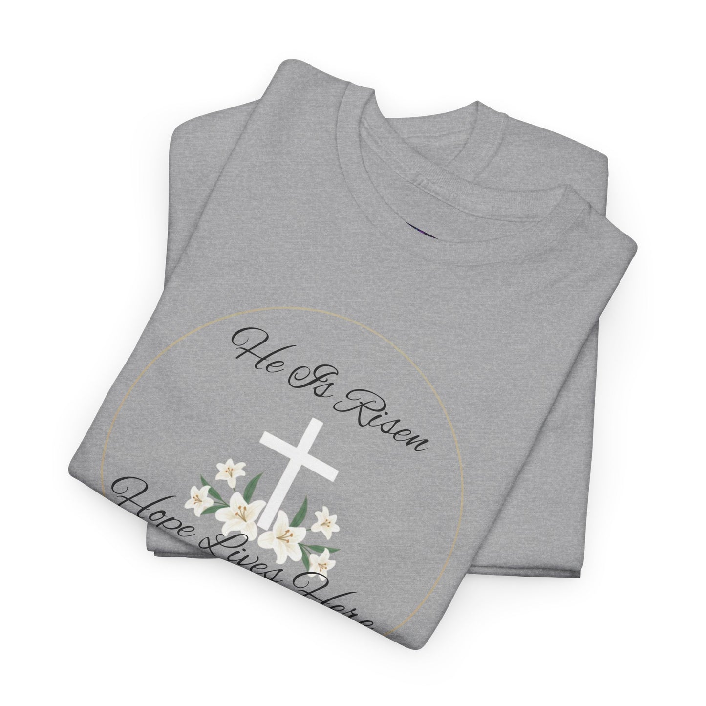 Unisex Heavy Cotton – He is Risen, Hope Lives Here