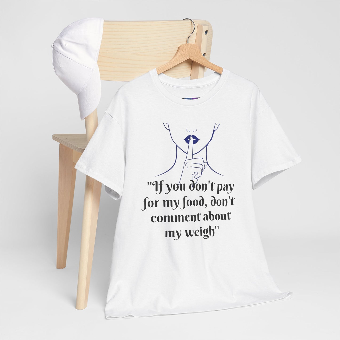 Unisex Heavy Cotton Bold Statement Graphic Tee - If You Don’t Pay for My Food, Don’t Comment on My Weight