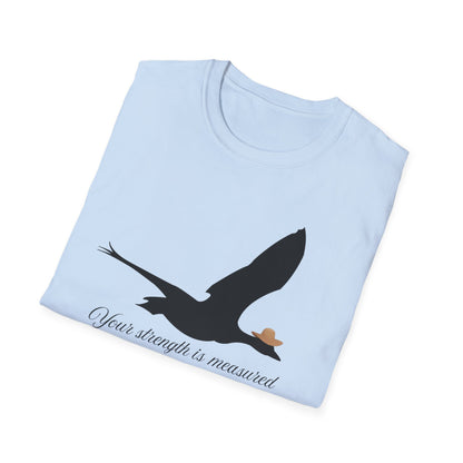 Unisex Softstyle T-Shirt Your Strength is Measured...