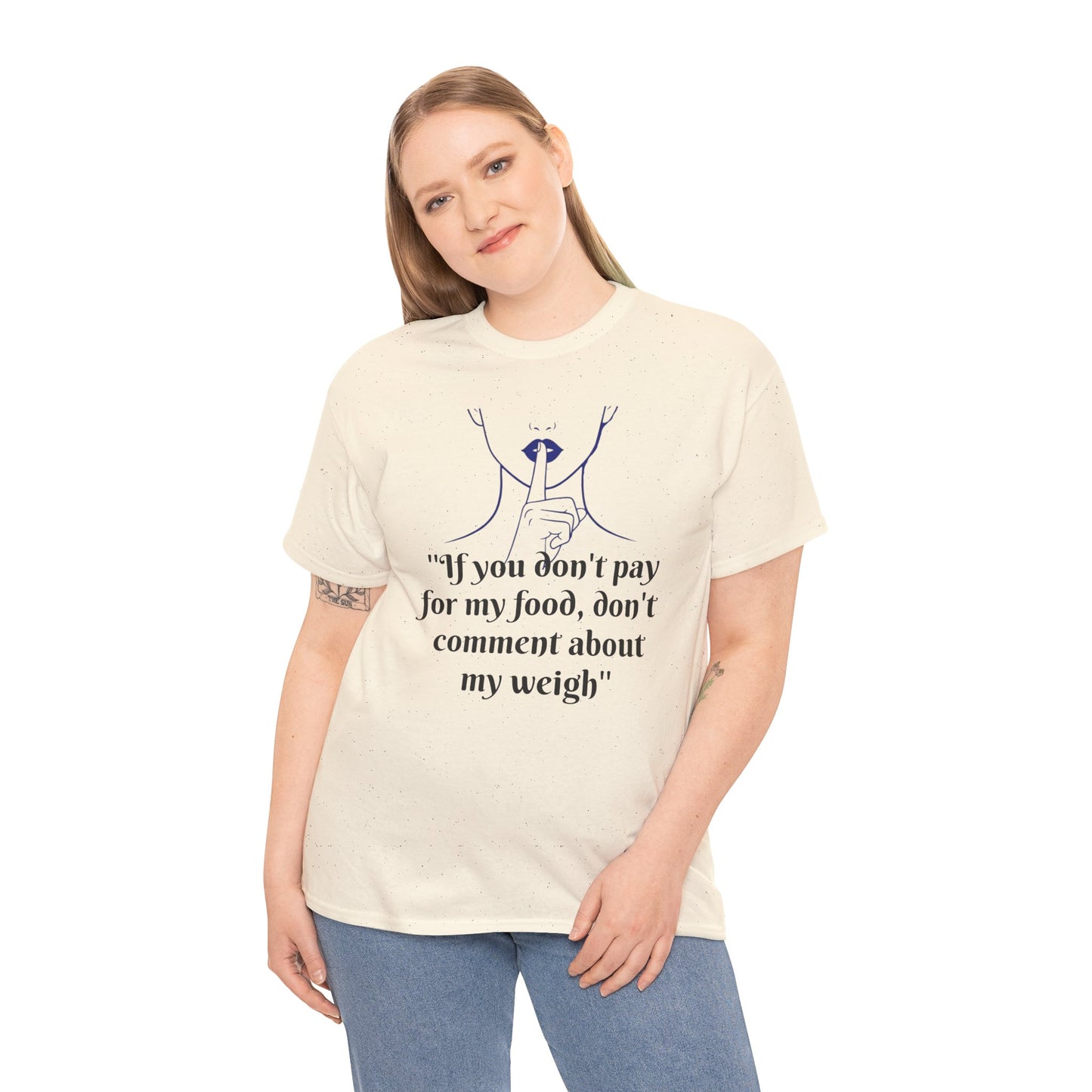 Unisex Heavy Cotton Bold Statement Graphic Tee - If You Don’t Pay for My Food, Don’t Comment on My Weight