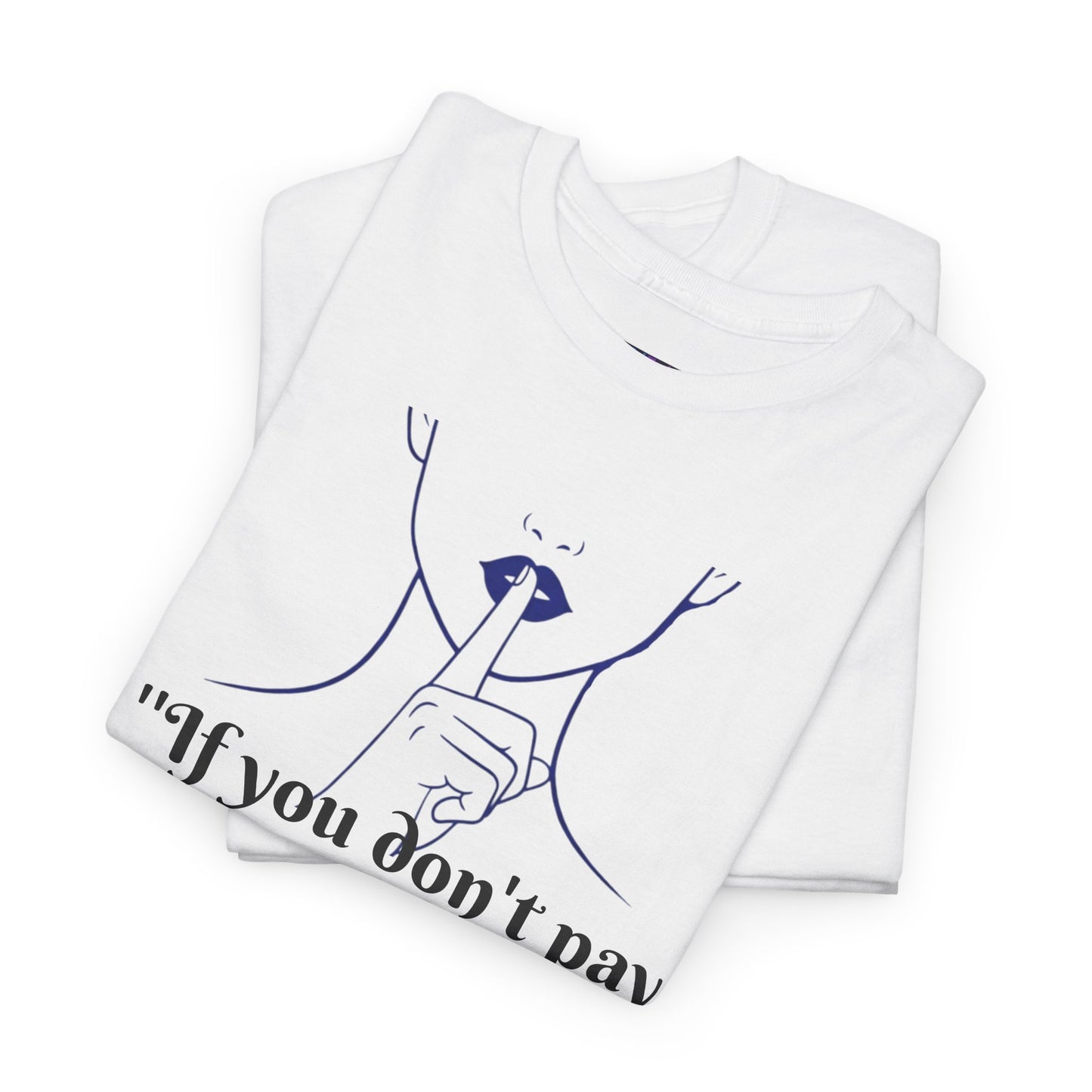 Unisex Heavy Cotton Bold Statement Graphic Tee - If You Don’t Pay for My Food, Don’t Comment on My Weight