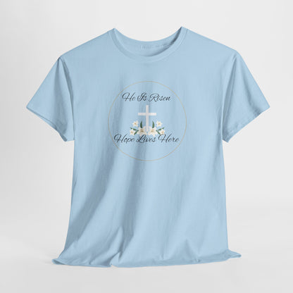 Unisex Heavy Cotton – He is Risen, Hope Lives Here