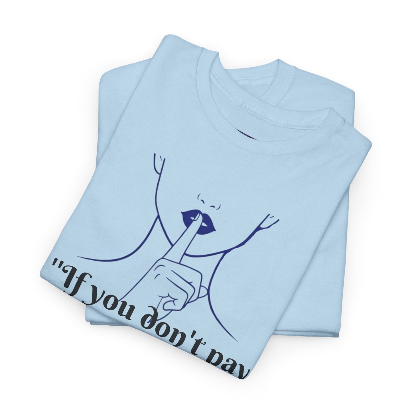 Unisex Heavy Cotton Bold Statement Graphic Tee - If You Don’t Pay for My Food, Don’t Comment on My Weight