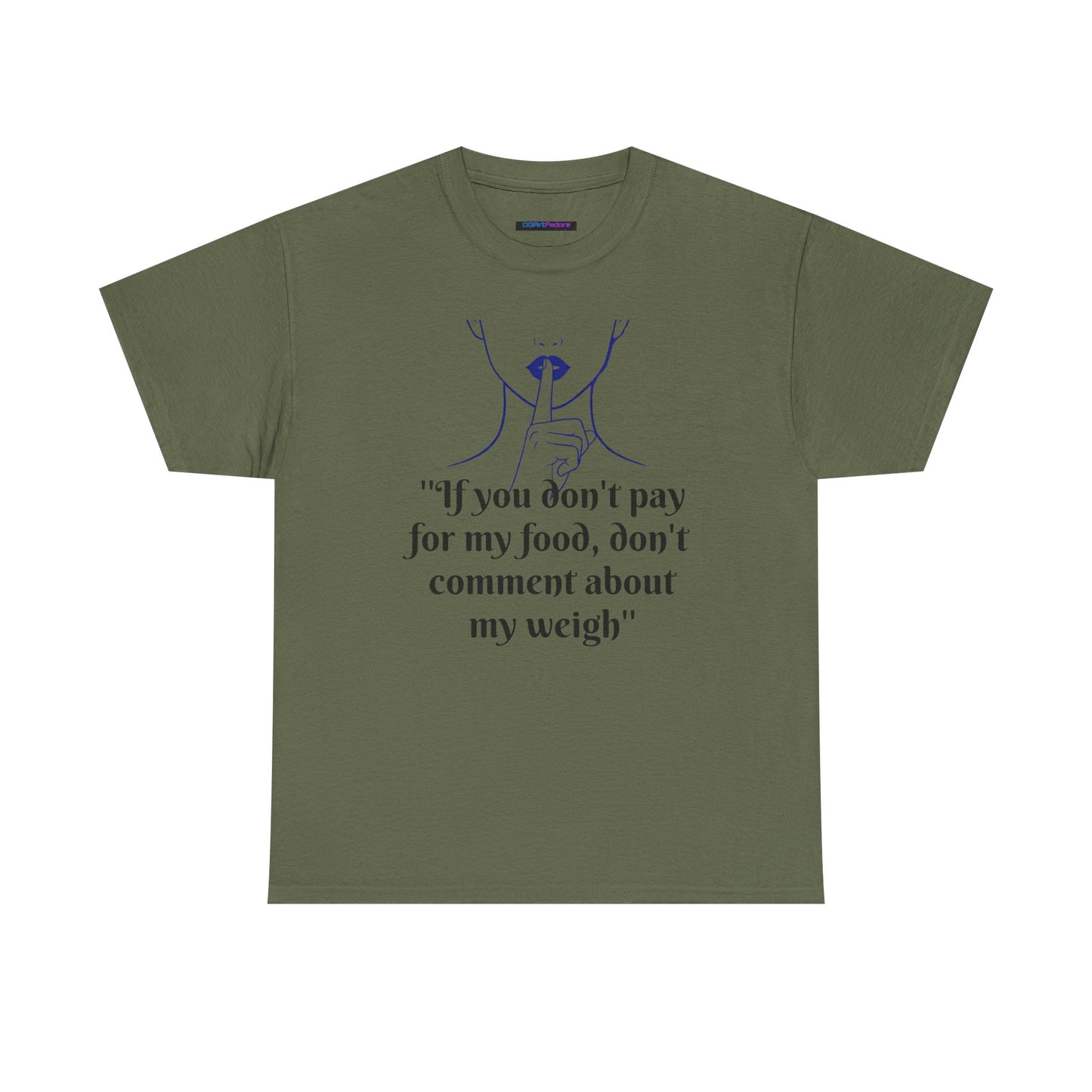 Unisex Heavy Cotton Bold Statement Graphic Tee - If You Don’t Pay for My Food, Don’t Comment on My Weight