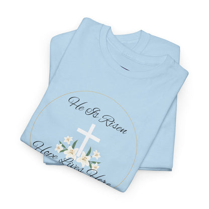 Unisex Heavy Cotton – He is Risen, Hope Lives Here