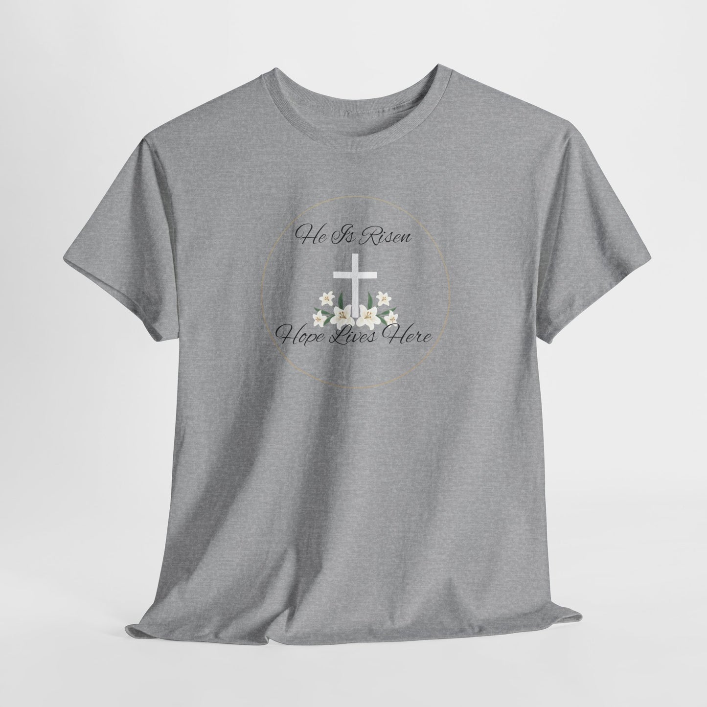 Unisex Heavy Cotton – He is Risen, Hope Lives Here