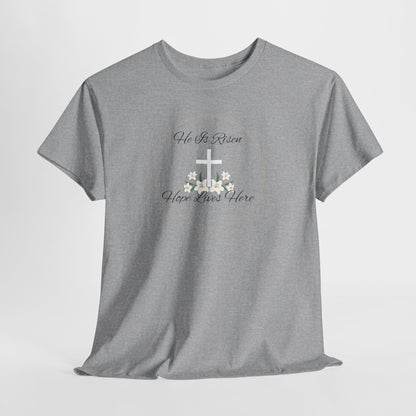 Unisex Heavy Cotton – He is Risen, Hope Lives Here